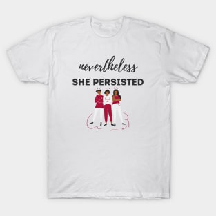 Nevertheless She Persisted: Dark Text T-Shirt